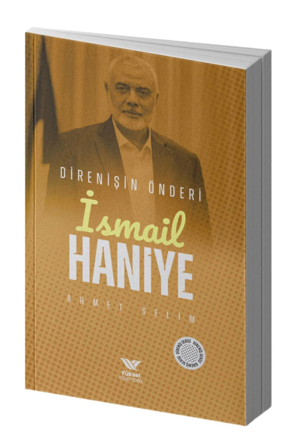 İSMAİL HENİYE DİRENİŞİN ÖNDERİ