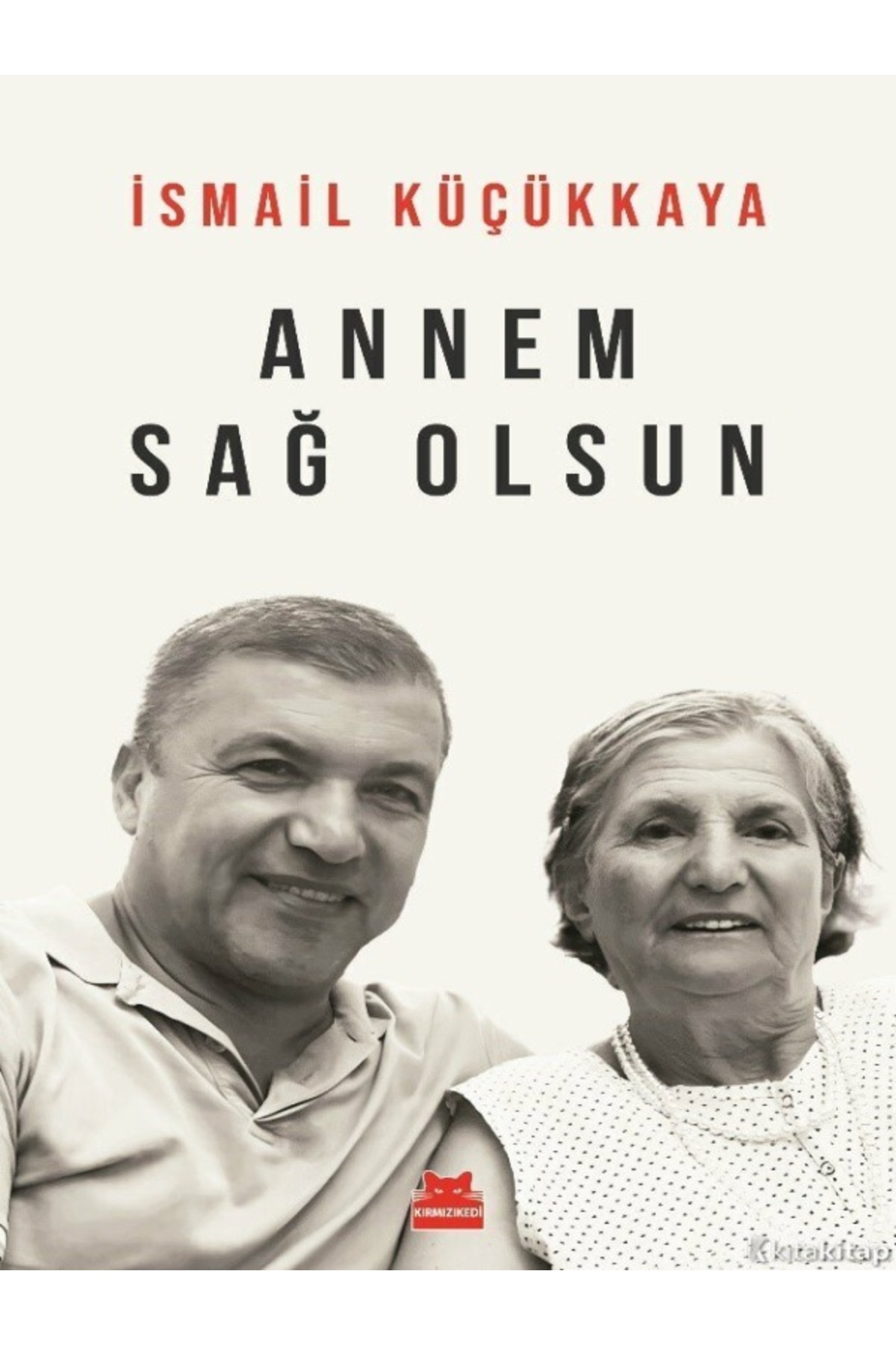 Destek Yayınları İsmail Küçükkaya - Annem Sağ Olsun ( Ücretsiz Kargo )