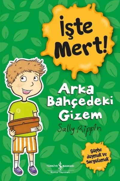 İşte Mert! – Arka Bahçedeki Gizem - Şüphe Duymak ve Sorgulamak İşte Mert! – Arka Bahçedeki Gizem - Şüphe Duymak ve Sorgulamak