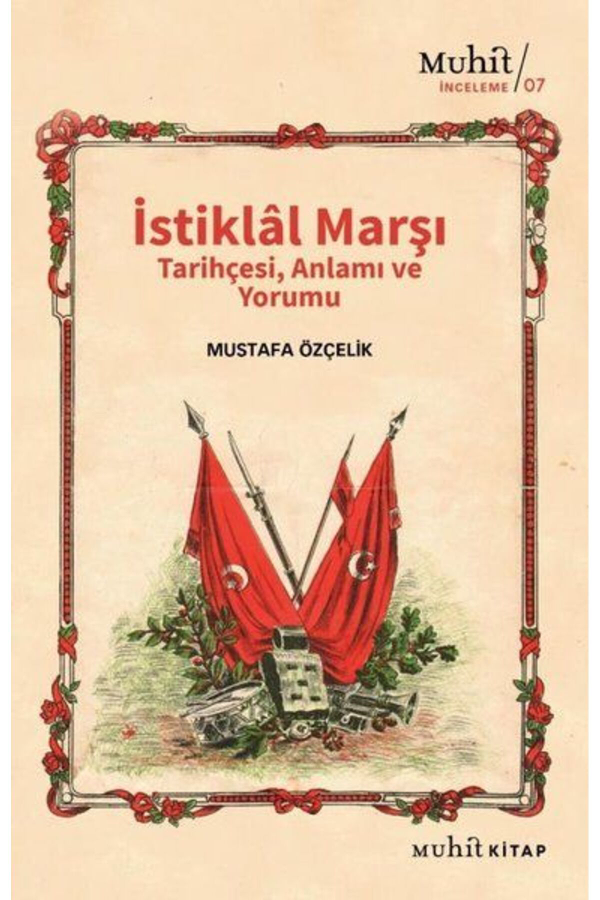 Muhit Kitap İstiklal Marşı Tarihçesi Anlamı Ve Yorumu