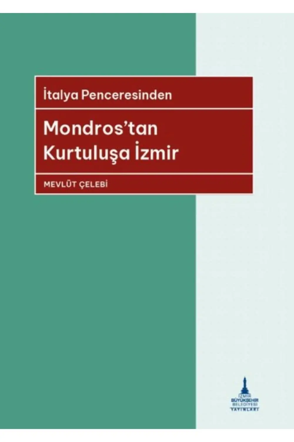 İtalya Penceresinden Mondrostan Kurtuluşa İzmir