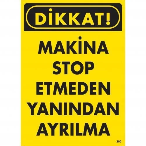 İthalat® Dikkat Makine Stop Etmeden Yanından Ayrılma Uyarı Levhası 25x35 KOD:200