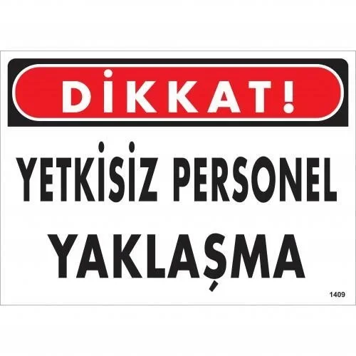 İthalat® Dikkat Yetkisiz Personel Yaklaşma Uyarı Levhası 25x35 KOD:1409