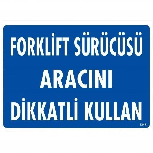 İthalat® Forklift Sürücüsü Aracını Dikkatli Kullan Uyarı Levhası 25x35 KOD:1347
