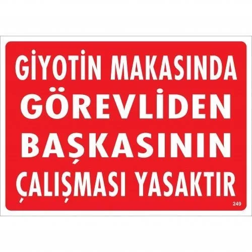İthalat® Giyotin Makasında Görevliden Başkasının Çalışması Yasaktır Uyarı Levhası 25x35 KOD:249