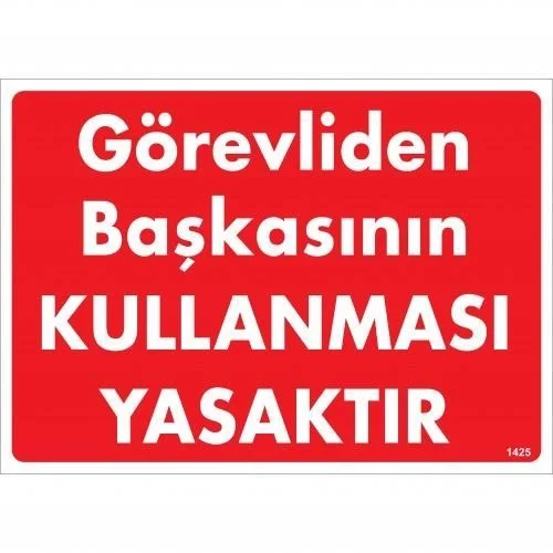 İthalat® Görevliden Başkasının Kullanması Yasaktır Uyarı Levhası 25x35 KOD:1425