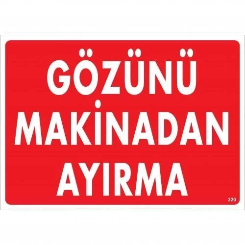 İthalat® Gözünü Makinadan Ayırma Uyarı Levhası 25x35 KOD:220