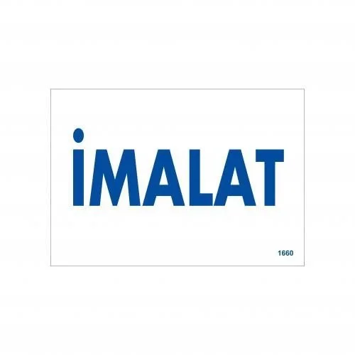 İthalat® İmalat Uyarı Levhası 17,5x25 KOD:1660