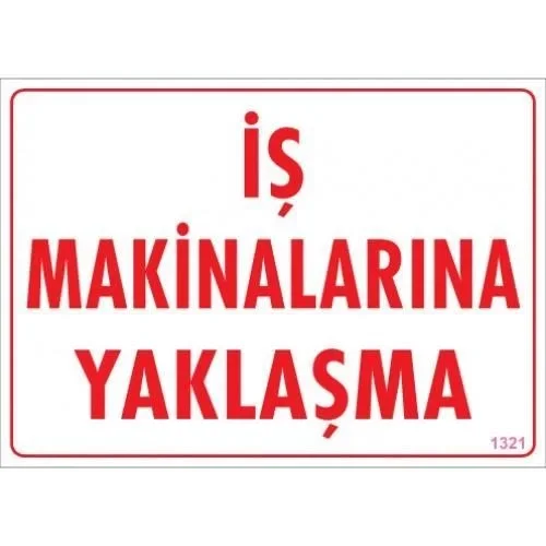 İthalat® İş Makinalarına Yaklaşma Uyarı Levhası 25x35 KOD:1321