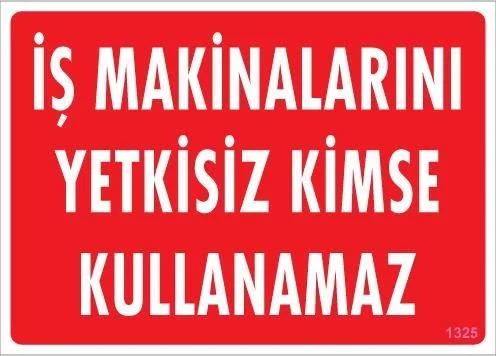 İthalat® İş Makinaları Uyarı Levhası 25x35 KOD:1325 İthalat® İş Makinaları Uyarı Levhası 25x35 KOD:1325