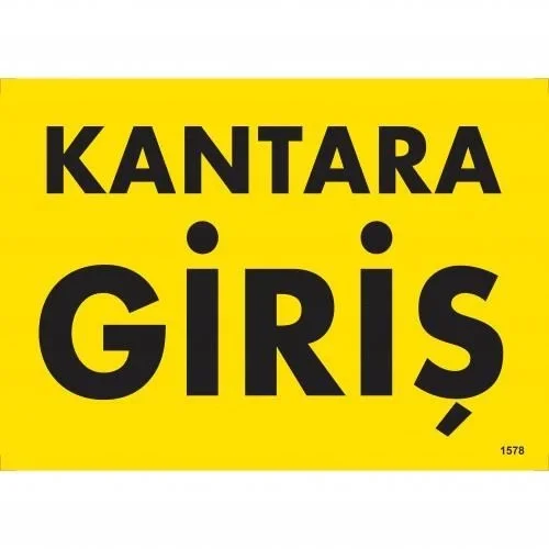 İthalat® Kantara Giriş Uyarı Levhası 25x35 KOD:1578