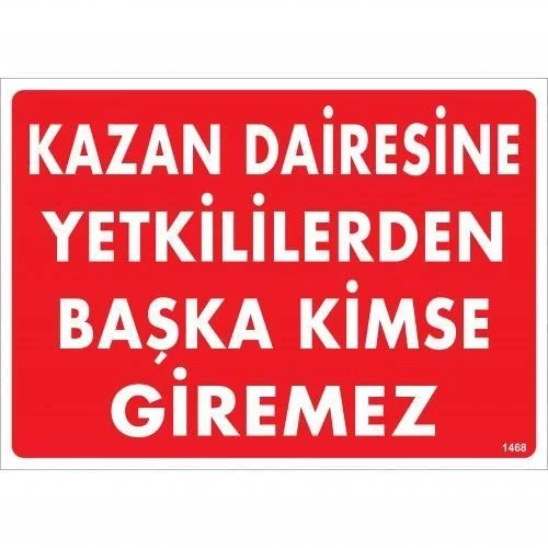 İthalat® Kazan Dairesine Yetkililerden Başka Kimse Giremez Uyarı Levhası 25x35 KOD:1468 İthalat® Kazan Dairesine Yetkililerden Başka Kimse Giremez Uyarı Levhası 25x35 KOD:1468