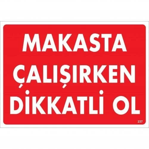 İthalat® Makasta Çalışırken Dikkatli Ol Uyarı Levhası 25x35 KOD:237