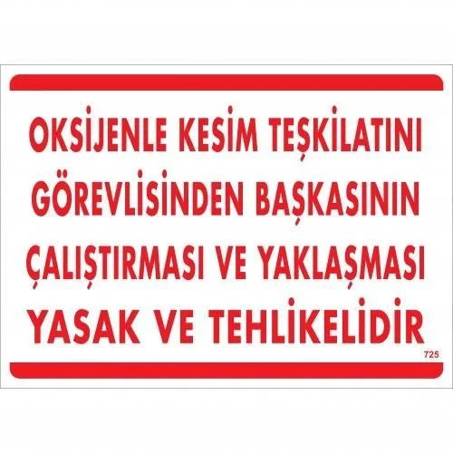 İthalat® Oksijenle Kesim Teskilatını Görevlisinden Başkasının Çalıştırması ve Yak Uyarı Levhası 25x35 KOD:725