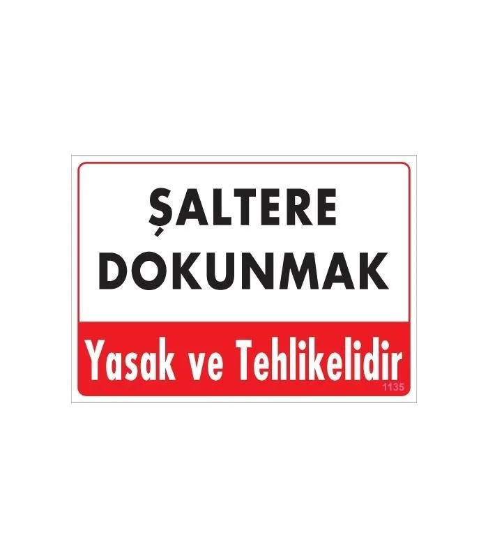İthalat® Şaltere Dokunma Uyarı Levhası 25x35 Kod: 1135 İthalat® Şaltere Dokunma Uyarı Levhası 25x35 Kod: 1135
