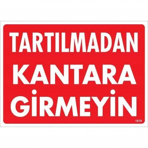 İthalat® Tartılmadan Kantara Girmeyin Uyarı Levhası 25x35 KOD:1619