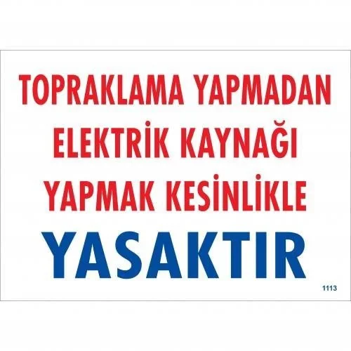 İthalat® Topraklama Yapmadan Elektrik Kaynağı Yağmak Yasaktır Uyarı Levhası 25x35 KOD:891