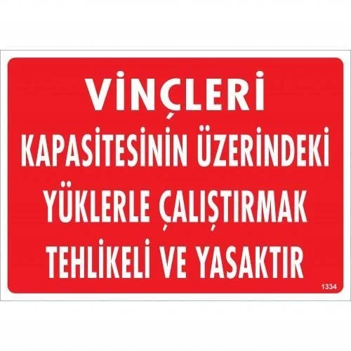  Vinçleri Kapasitesinin Üzerindeki Yüklerle Çalıştırarak Tehlikeli Ve Ya Uyarı Levhası 25x35 KOD:1334