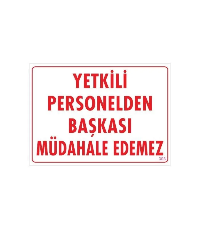 İthalat® Yetkiliden Başkası Uyarı Levhası 25x35 KOD:303 İthalat® Yetkiliden Başkası Uyarı Levhası 25x35 KOD:303