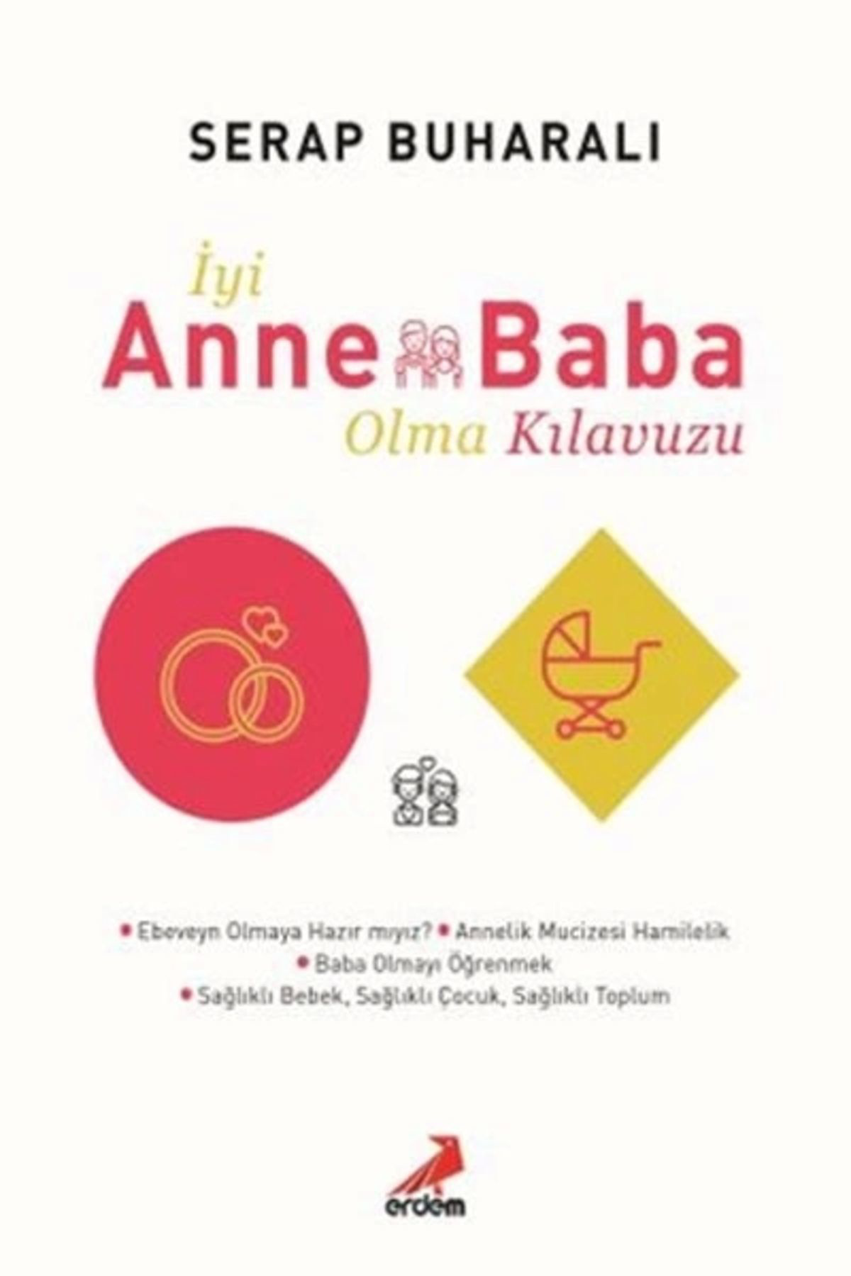 Erdem Yayinlari İyi Anne Baba Olma Kilavuzu - - Serap Buharali Kitabi