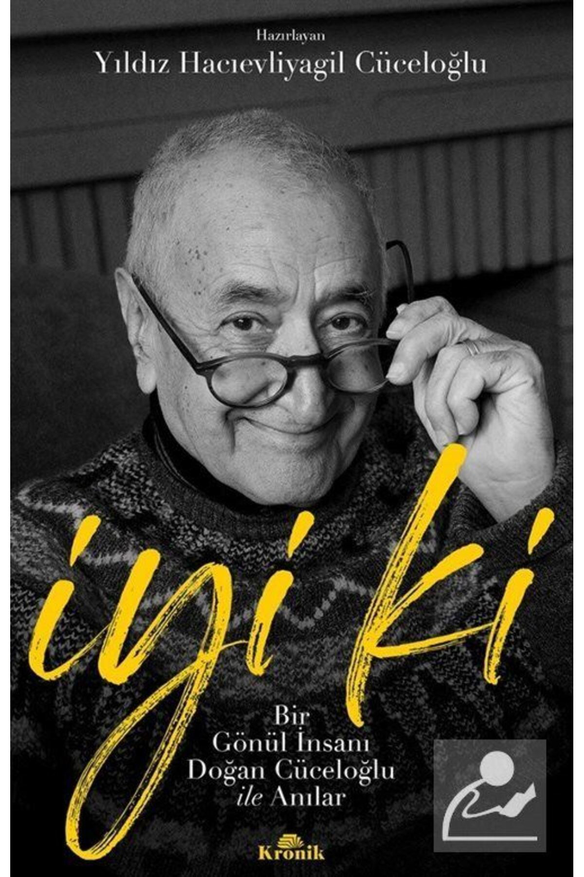 Kronik Kitap İyi Ki & Bir Gönül İnsanı Doğan Cüceloğlu İle Anılar
