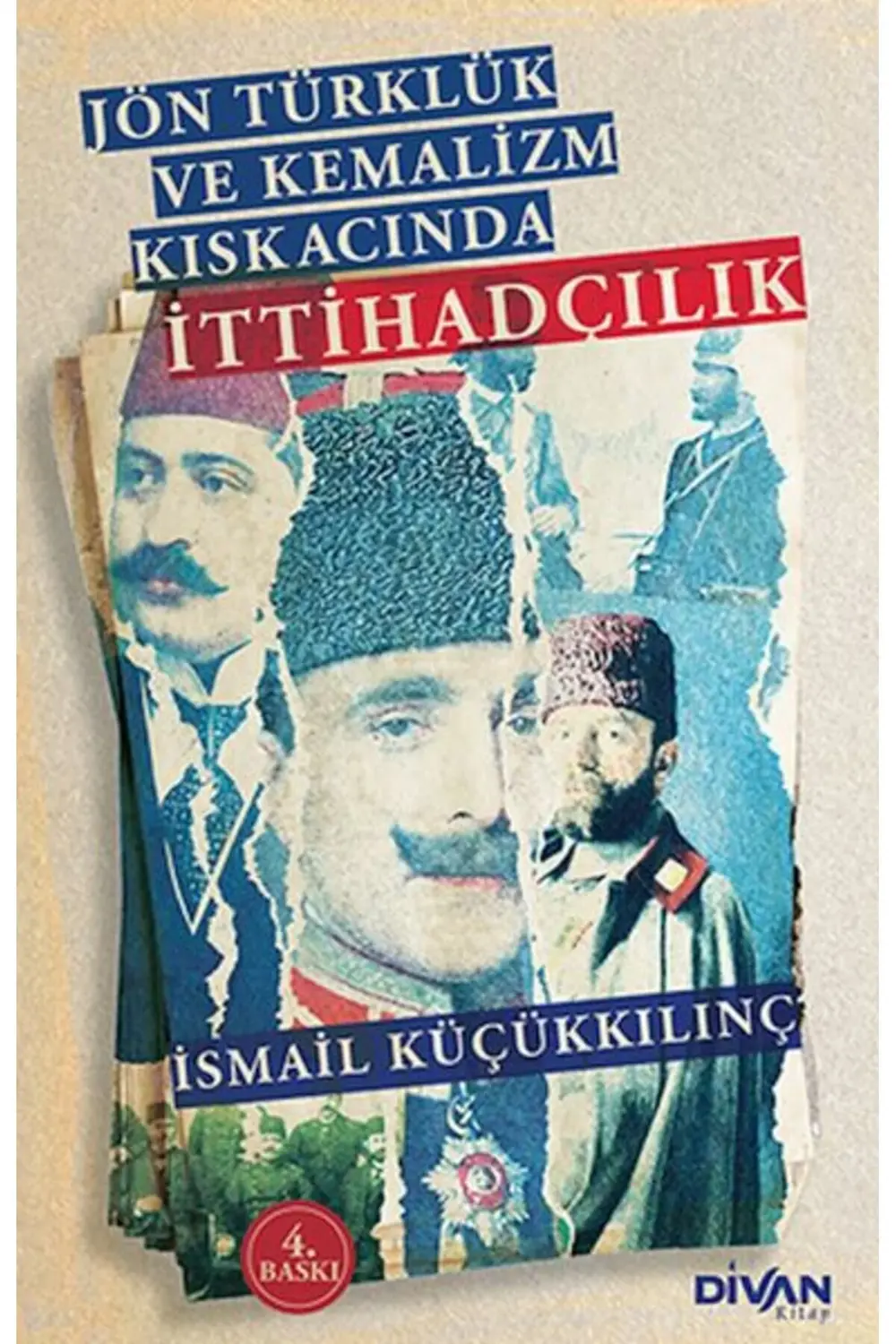 Jön Türklük ve Kemalizm Kıskacında İttihadçılık