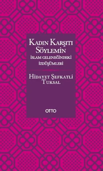 Kadın Karşıtı Söylemin İslam Geleneğindeki İzdüşümleri - Ciltsiz Fiyatı, Yorumları ve Özellikleri