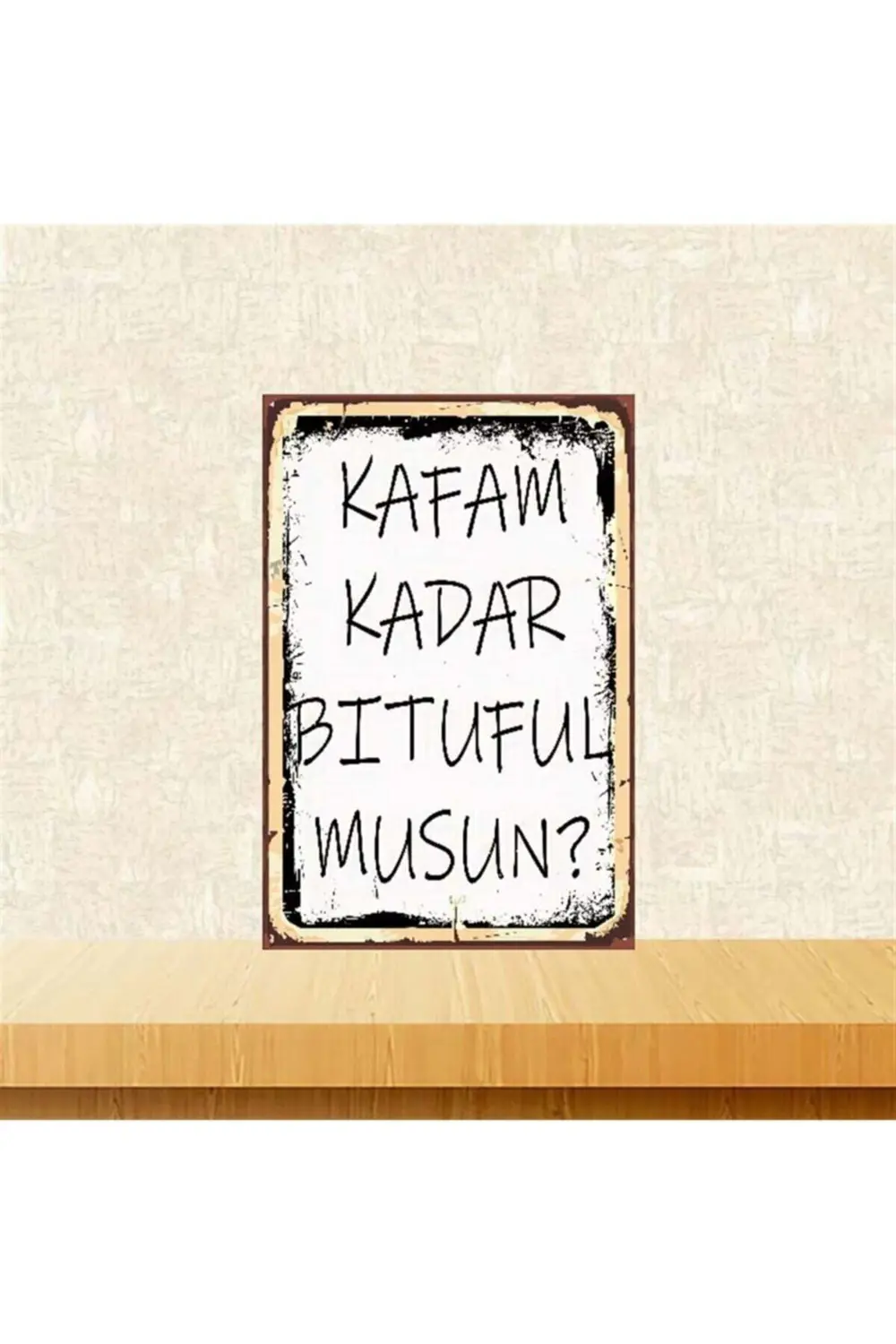 Kafam Kadar Bituful Musun 20-30 Cm Retro Ahşap Poster