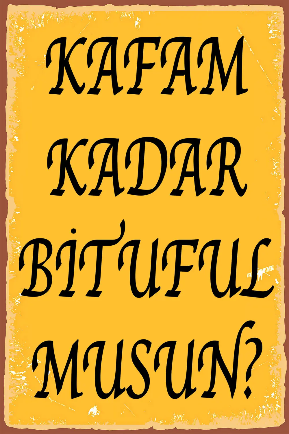 Kafam Kadar BİTUFUL musun ? Retro Ahşap Poster