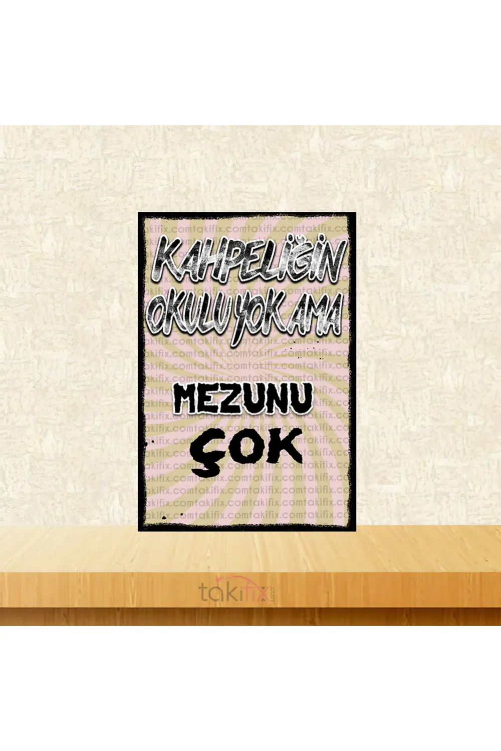 Kahpeliğin Okulu Yok Ama Mezunu Çok 20x30 Cm Retro Ahşap Tablo Fiyatı, Yorumları ve Özellikleri