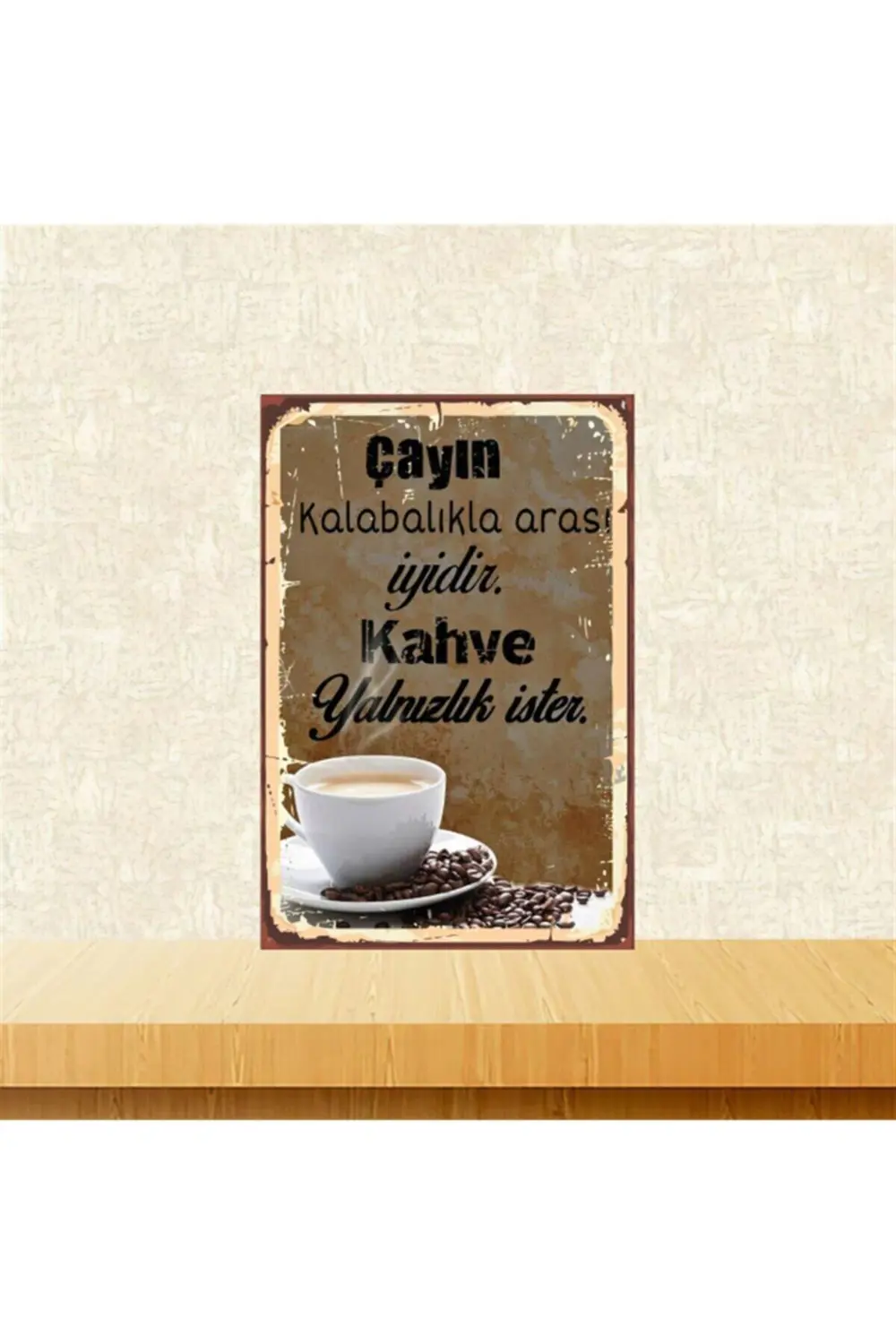 Kahve Yalnızlık Ister 20-30 Cm Retro Ahşap Poster Tkfx4430