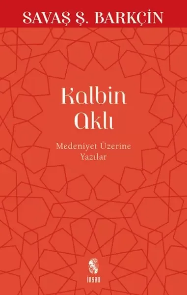 Kalbin Aklı Medeniyet Üzerine Yazılar