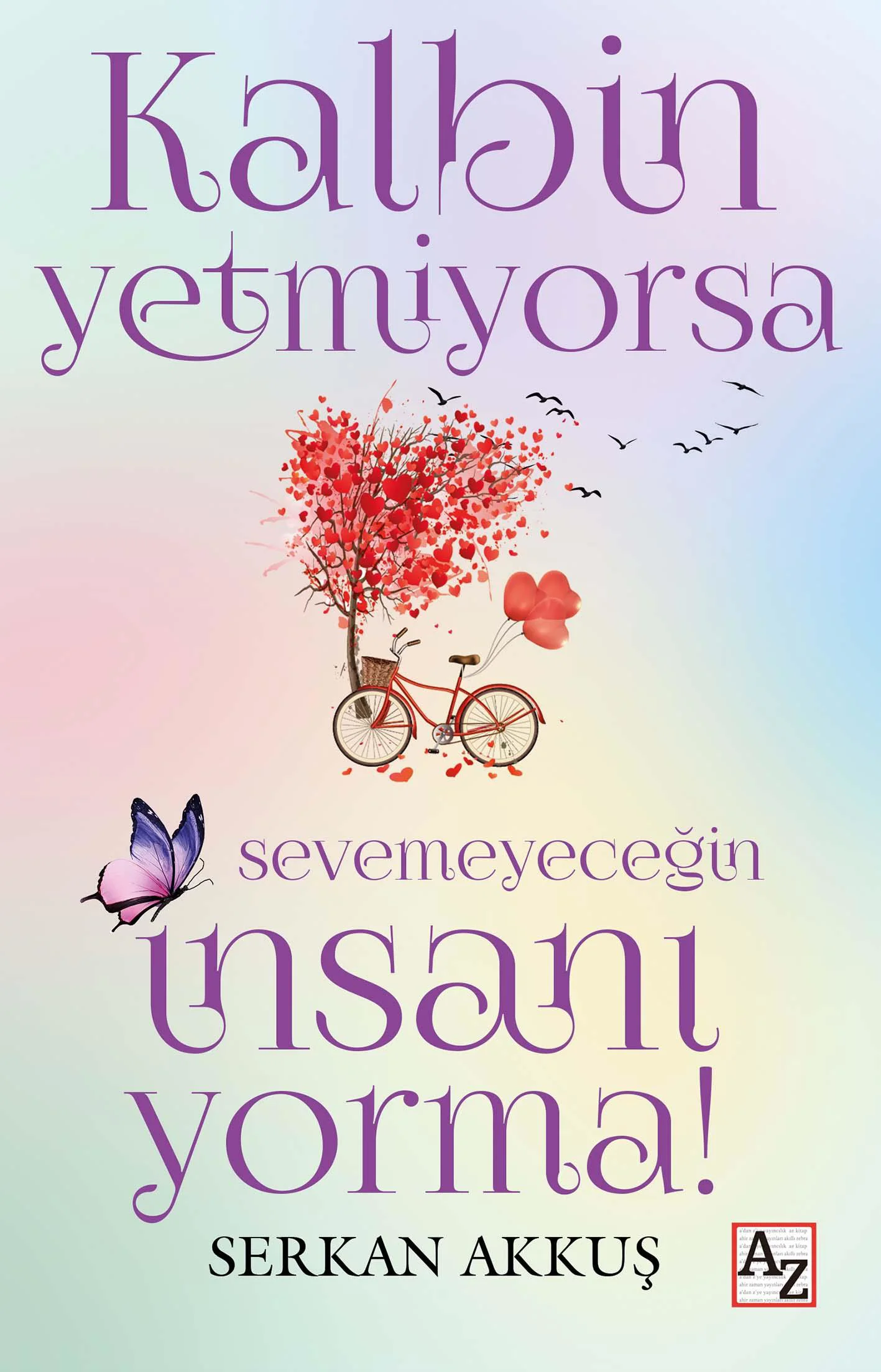 Kalbin Yetmiyorsa Sevemeyeceğin İnsanı Yorma! - Serkan Akkuş Kalbin Yetmiyorsa Sevemeyeceğin İnsanı Yorma! - Serkan Akkuş