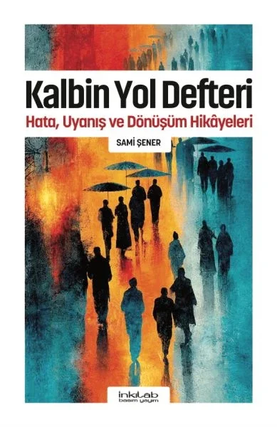 Kalbin Yol Defteri - Hata, Uyanış ve Dönüşüm Hikayeleri Fiyatı, Yorumları ve Özellikleri