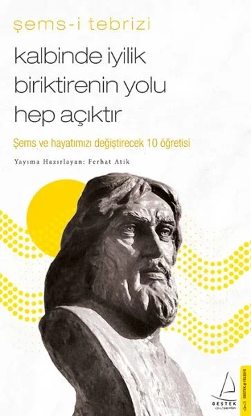 Kalbinde İyilik Biriktirenin Yolu Hep Açıktır - Şems ve Hayatınızı Değiştirecek 10 Öğretisi Fiyatı, Yorumları ve Özellikleri