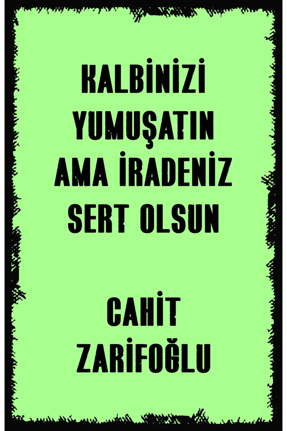 Kalbinizi Yumuşatın Ama Iradeniz Sert Olsun - Hbb Ahsaş Poster 20