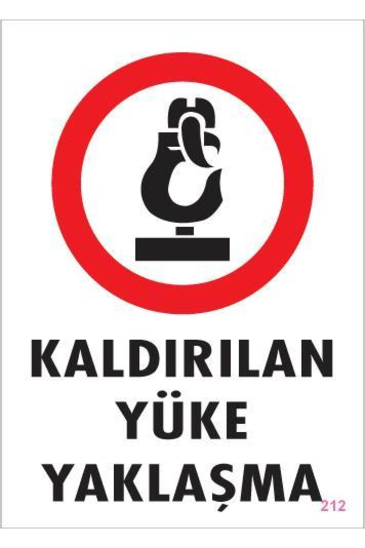 Butik Kaldirilan Yüke Yaklaşma Uyari Levhasi 25X35 Kod: 212