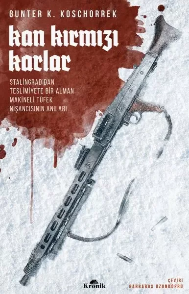 Kan Kırmızı Karlar - Stalingrad’dan Teslimiyete Bir Alman Makinel