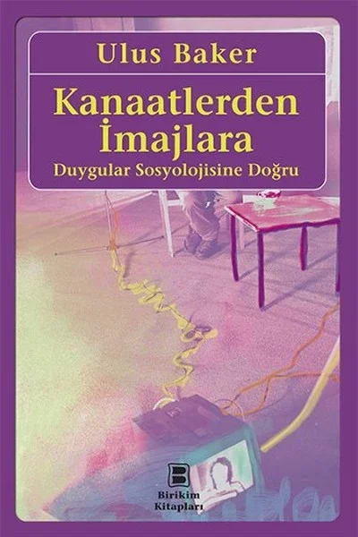 Kanaatlerden İmajlara  Duygular Sosyolojisine Doğru Fiyatı, Yorumları ve Özellikleri