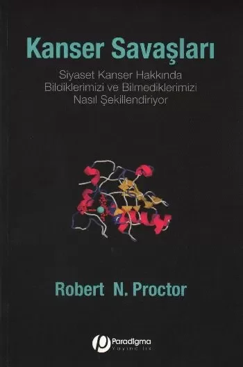 Kanser Savaşları - Siyaset Kanser Hakkında Bildiklerimizi Ve Bilmediklerimizi Nasıl Şekillendiriyor? Fiyatı, Yorumları ve Özellikleri