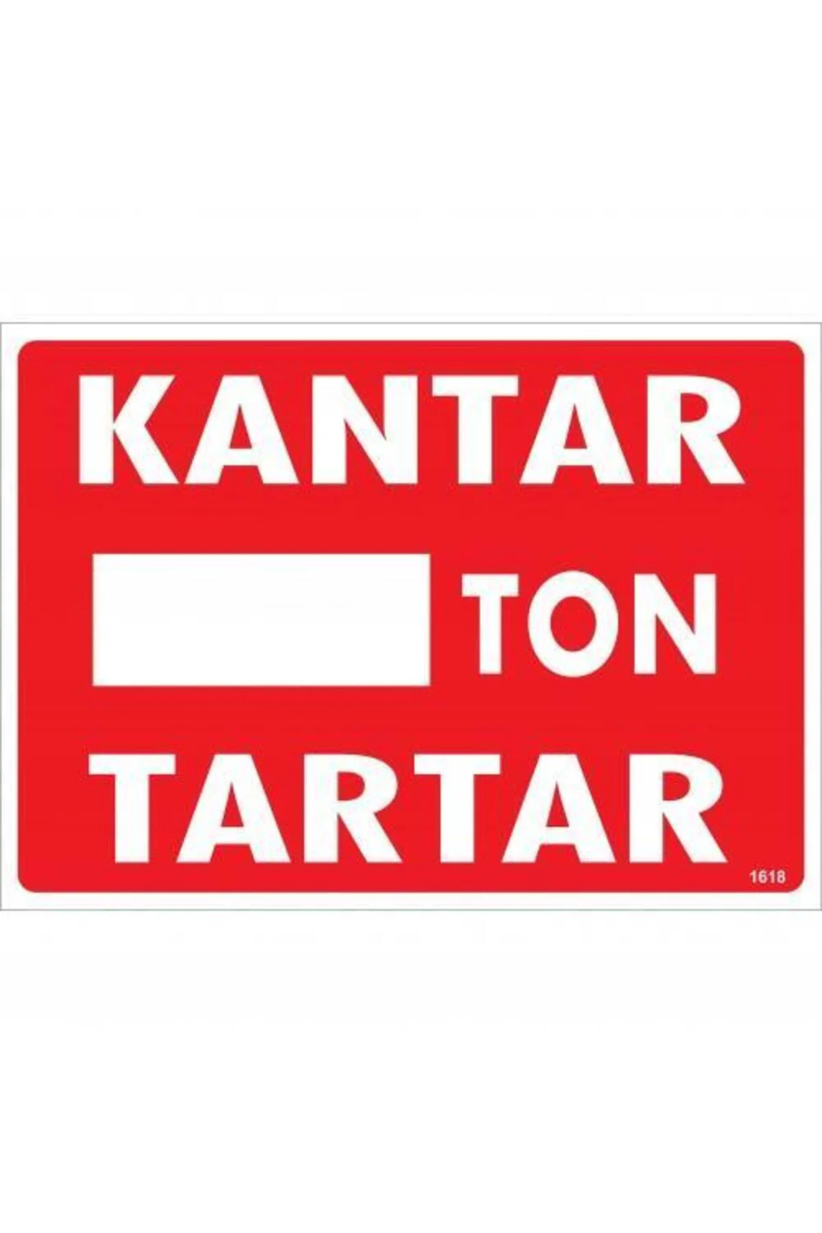 Kantar Ton Tartar Uyarı Levhası 25x35 KOD:1618