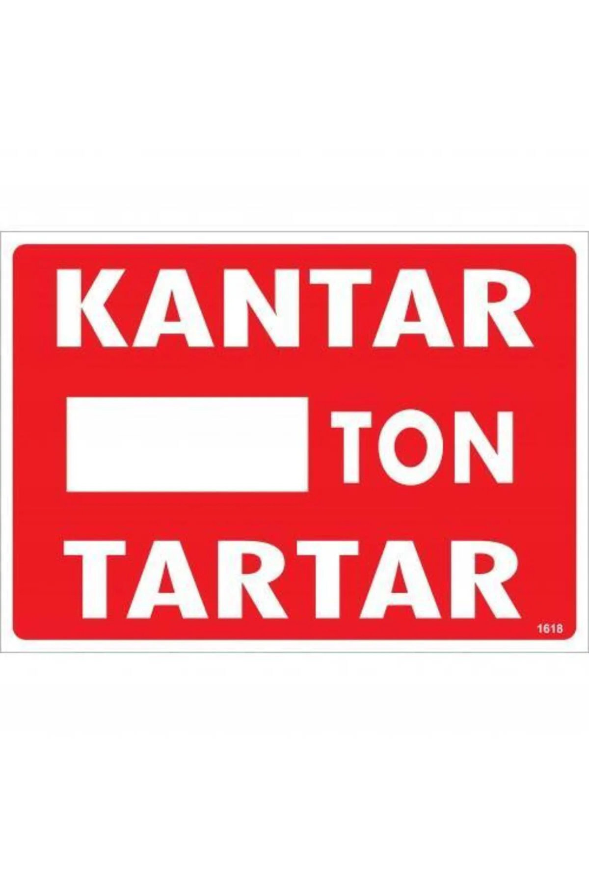 Kantar Ton Tartar Uyarı Levhası 25x35 KOD:1618