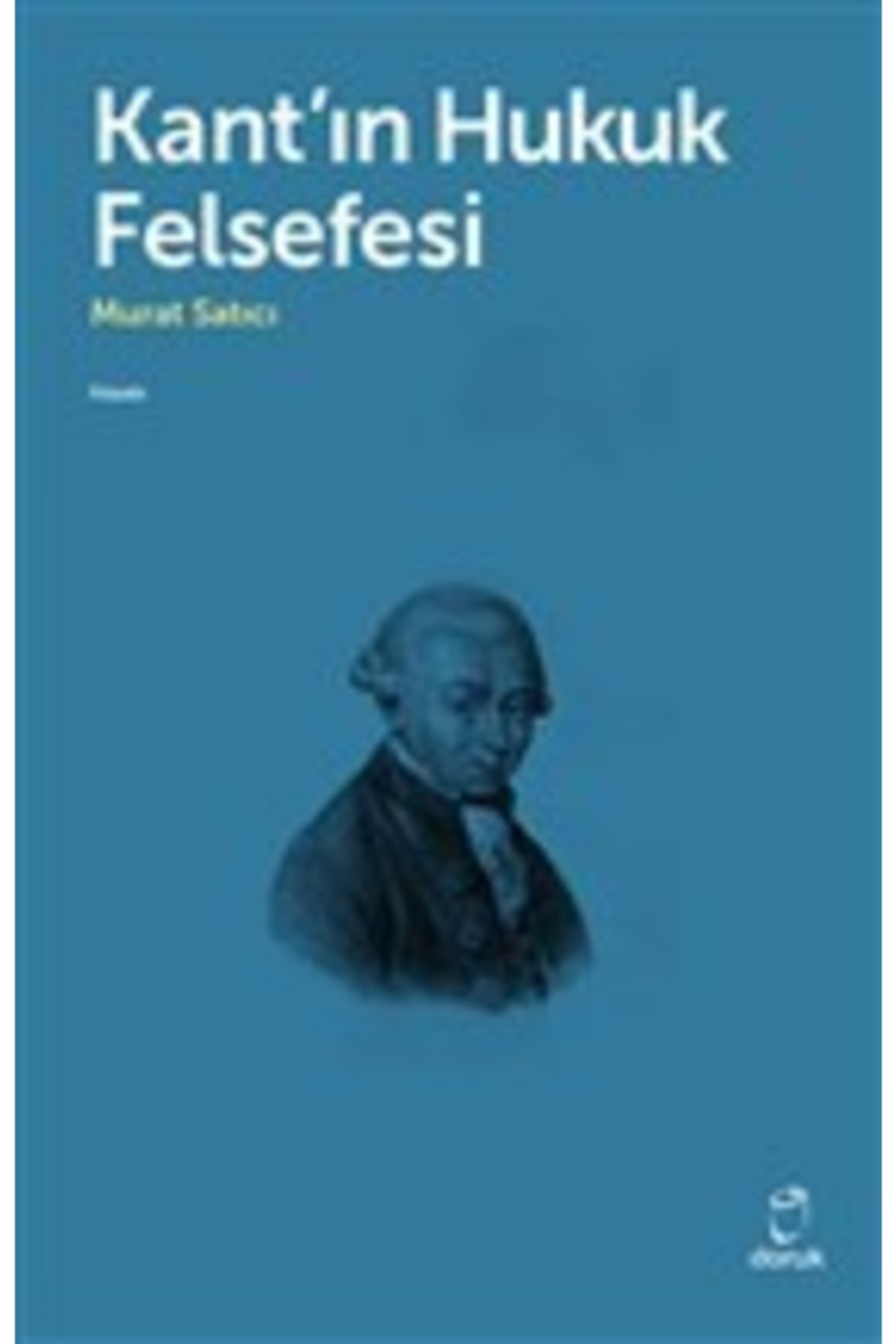 Kant'ın Hukuk Felsefesi - Murat Satıcı 9789755537757