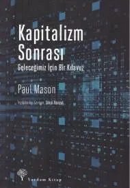 Kapitalizm Sonrası - Geleceğimiz İçin Bir Kılavuz
