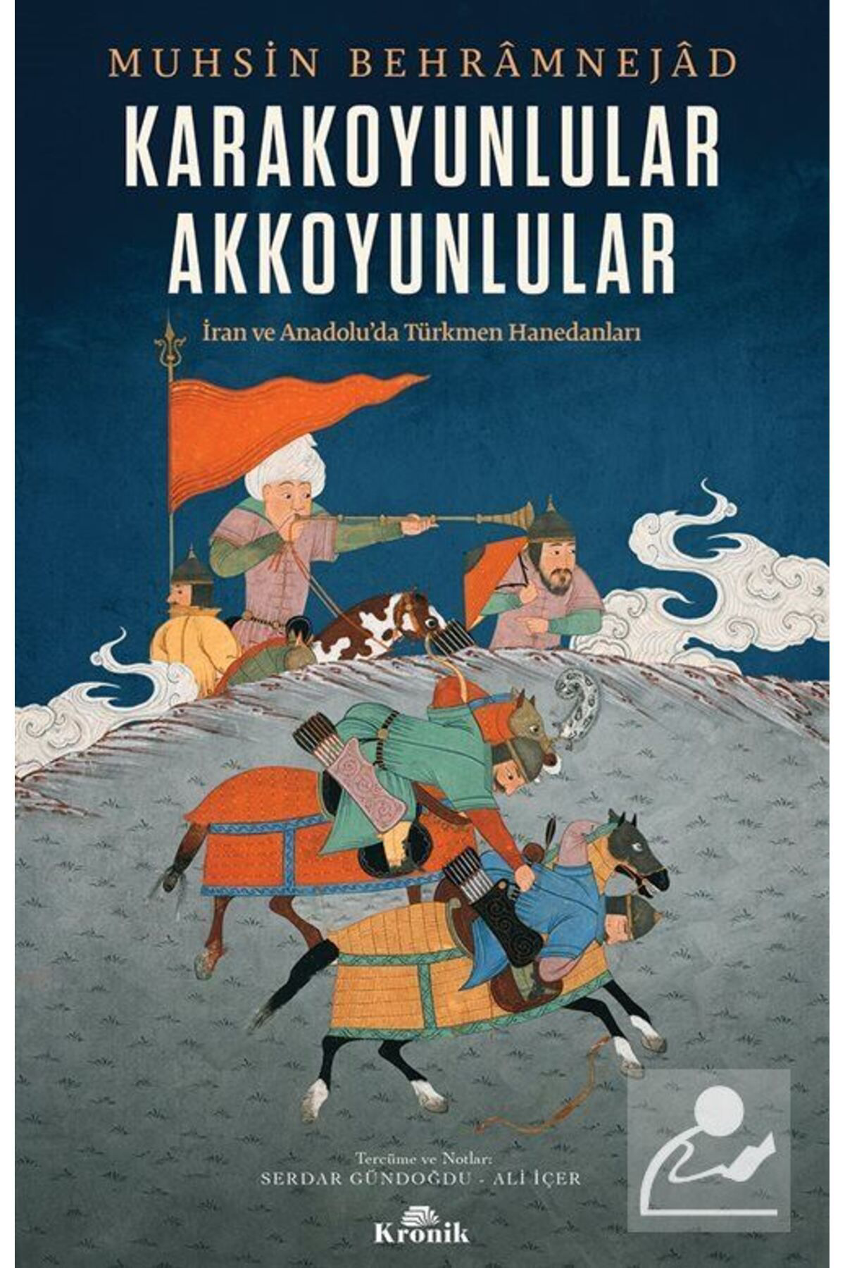 Kronik Kitap Karakoyunlular - Akkoyunlular & İran Ve Anadolu'da Türkmen Haneda