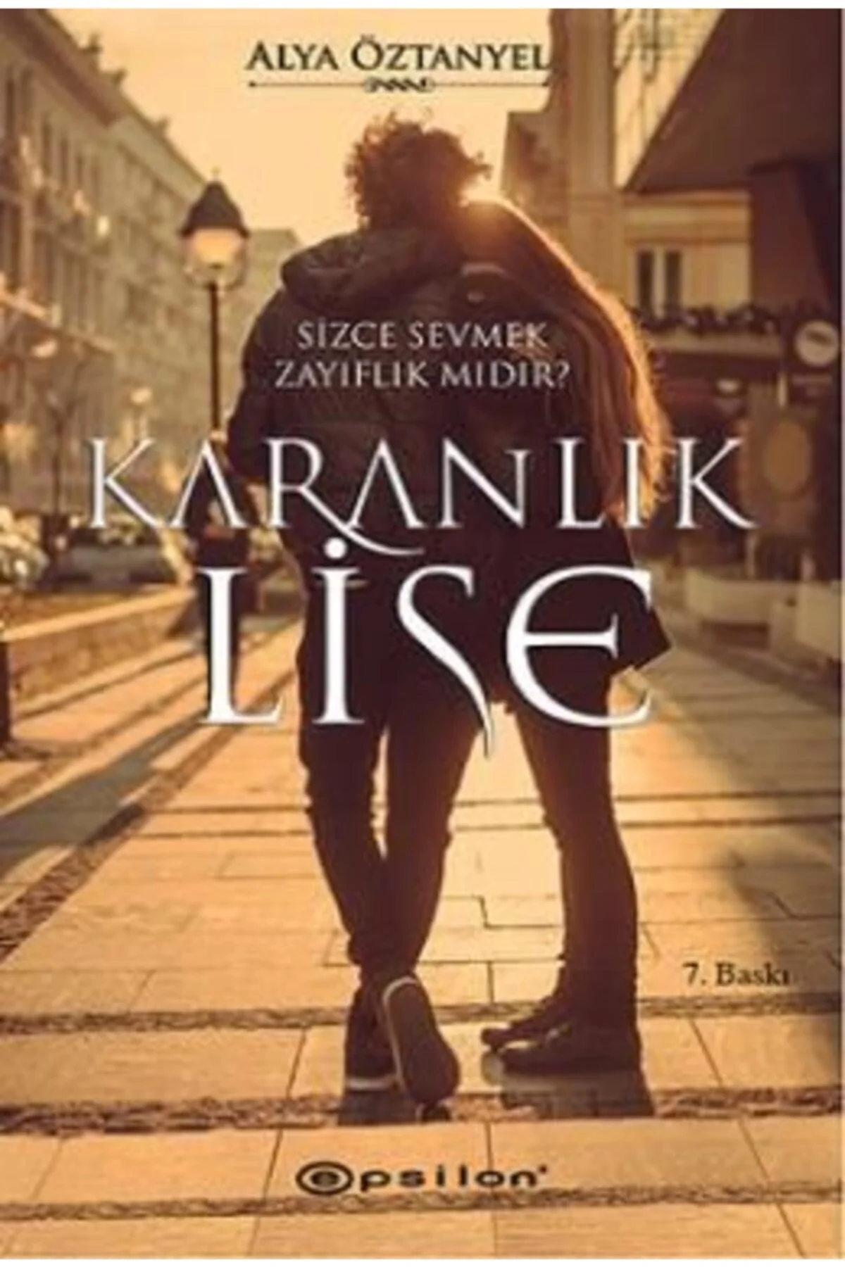 Karanlık Lise (sizce Sevmek Zayıflık Mıdır?) - Alya Öztanyel