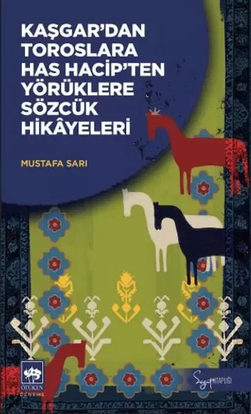 Kaşgar'dan Toroslara Has Hacip'ten Yörüklere Sözcük Hikayeleri Fiyatı, Yorumları ve Özellikleri