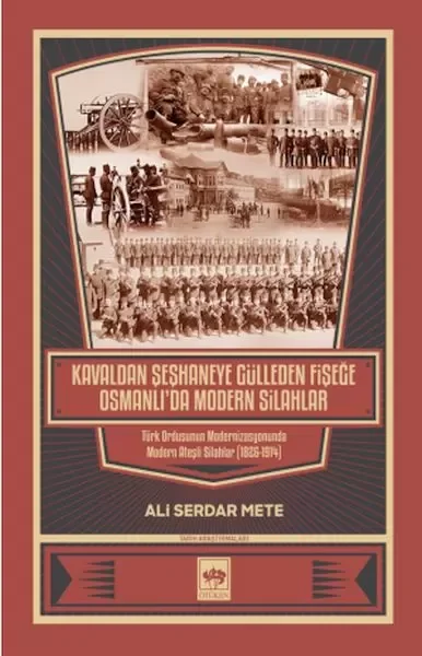 Kavaldan Şeşhaneye Gülleden Fişeğe Osmanlı'da Modern Silahlar Fiyatı, Yorumları ve Özellikleri