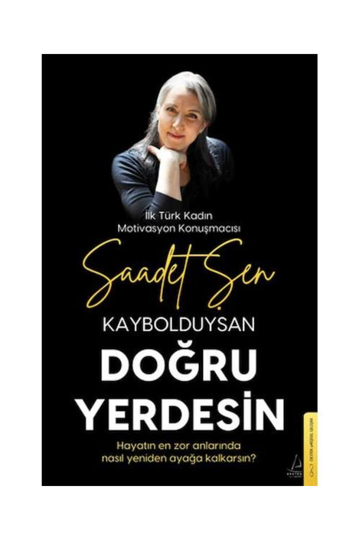 Destek Yayınları Kaybolduysan Doğru Yerdesin /  / Saadet Şen