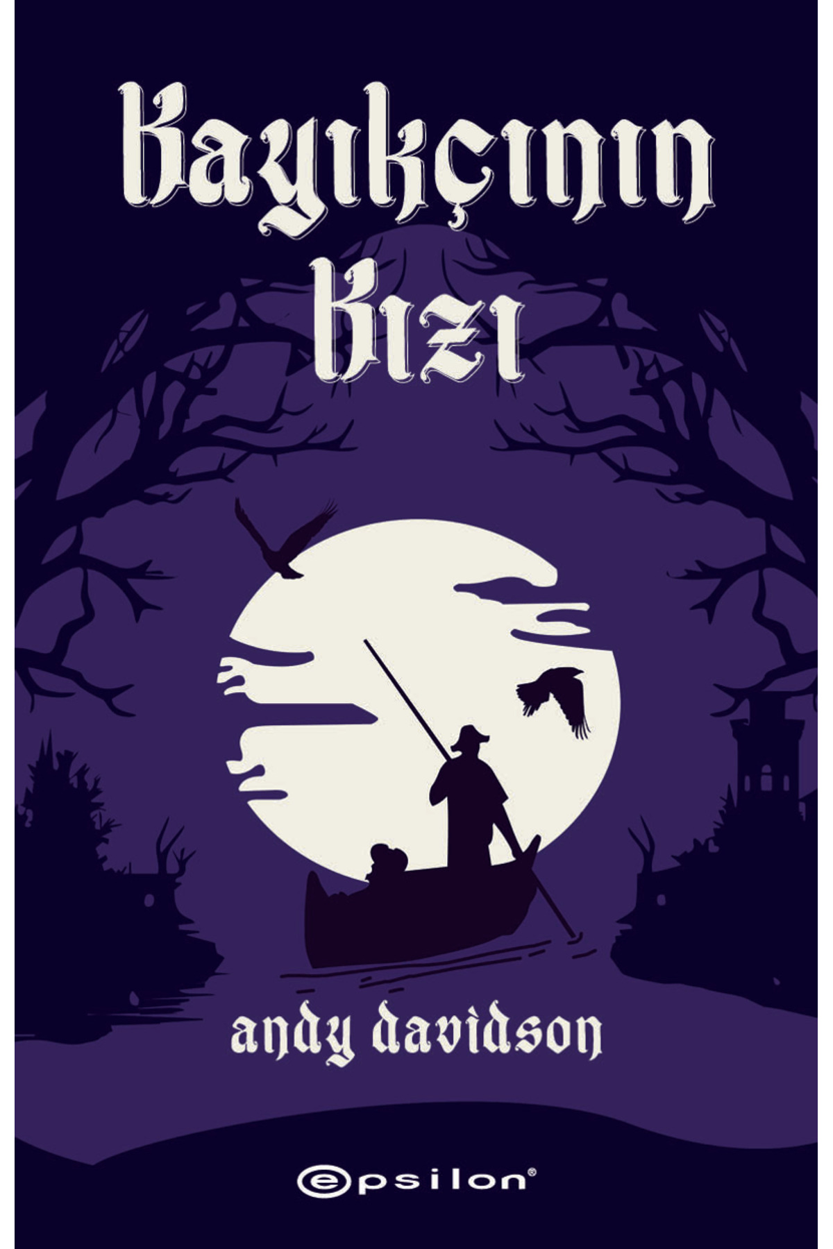 Epsilon Yayınevi Kayıkçının Kızı / Andy Davidson / / 978625414523 Epsilon Yayınevi Kayıkçının Kızı / Andy Davidson / / 978625414523